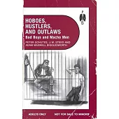 Hoboes, Hustlers, and Outlaws - Bad Boys and Macho Men