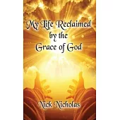 My Life Reclaimed: by the Grace of God