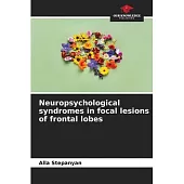 Neuropsychological syndromes in focal lesions of frontal lobes