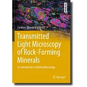 Transmitted Light Microscopy of Rock-Forming Minerals: An Introduction to Optical Mineralogy