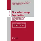 Biomedical Image Registration: 11th International Workshop, Wbir 2024, Held in Conjunction with Miccai 2024, Marrakesh, Morocco, October 6, 2024, Pro