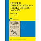 Swedish Dissertations and Their Subjects, 1600-1820 (Volume Two): An Annotated Catalogue