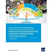 2021 International Comparison Program for Asia and the Pacific: Purchasing Power Parities and Real Expenditures-A Summary Report