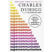 Supercommunicators: How to Unlock the Secret Language of Connection