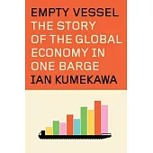 Empty Vessel The Story of the Global Economy in One Barge