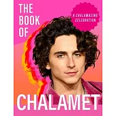 The Book of Chalamet: A Chalamazing Celebration of Timothee