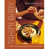 Tahini Baby: Bright, Everyday Recipes That Happen to Be Vegetarian