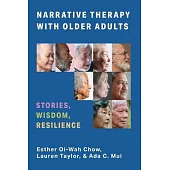 Narrative Therapy with Older Adults: Stories, Wisdom, Resilience