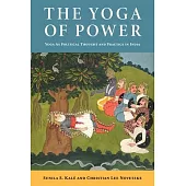 The Yoga of Power: Yoga as Political Thought and Practice in India