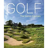 Golf: The Iconic Courses: The World’s Most Iconic Courses