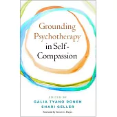 Grounding Psychotherapy in Self-Compassion