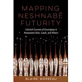 Mapping Neshnabé Futurity: Celestial Currents of Sovereignty in Potawatomi Skies, Lands, and Waters
