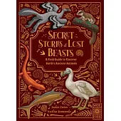 Secret Stories of Lost Beasts: A Field Guide to Uncover Earth’s Ancient Animals