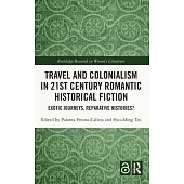 Travel and Colonialism in 21st Century Romantic Historical Fiction: Exotic Journeys, Reparative Histories?