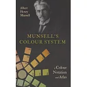 Munsell’s Colour System: A Colour Notation and Atlas