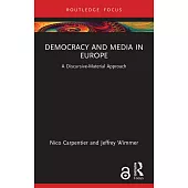 Media and Democracy in Europe: A Discursive-Material Approach