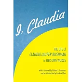 I, Claudia: The Life of Claudia Lauper Bushman in Her Own Words