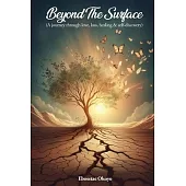 Beyond The Surface: A journey through love, loss, healing & self-discovery