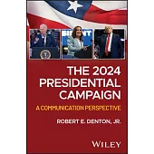 The 2024 Presidential Campaign: A Communication Perspective