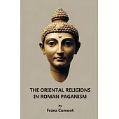 The Oriental Religions in Roman Paganism
