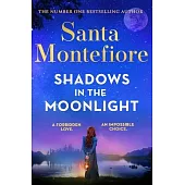 Shadows in the Moonlight: The Sensational and Devastatingly Romantic New Novel from the Number One Bestselling Author!