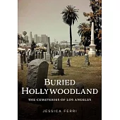 Buried Hollywoodland: The Cemeteries of Los Angeles