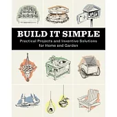 Build It Simple: Low-Cost, DIY Projects for Home and Garden