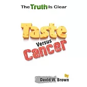 Taste Versus Cancer: The Truth Is Clear