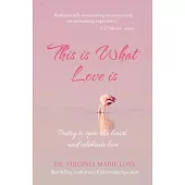 This is What Love is: Poetry to open the heart and celebrate love