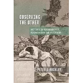 Observing the Other: Writings in Psychoanalysis, Psychotherapy, and Psychiatry