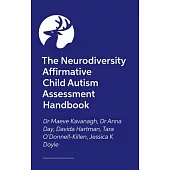 The Neurodiversity Affirmative Child Autism Assessment Handbook