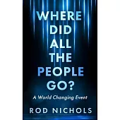 Where Did All the People Go: A World Changing Event