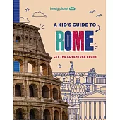 Lonely Planet Kids a Kid’s Guide to Rome
