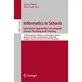 Informatics in Schools. Innovative Approaches to Computer Science Teaching and Learning: 17th International Conference on Informatics in Schools: Situ