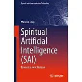 Spiritual Artificial Intelligence (Sai): Towards a New Horizon