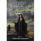 The Eyes of Axialla: Jason the Juggernaut Series