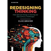 Redesigning Thinking: How Service Design Is Solving Our 21st Century Challenges