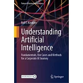 Understanding Artificial Intelligence: Fundamentals, Use Cases and Methods for a Corporate AI Journey