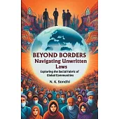 Beyond Borders Navigating Unwritten Laws Exploring The Social Fabric Of Global Communities