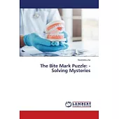 The Bite Mark Puzzle: - Solving Mysteries