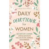 Daily Devotional for Women: 365 Days of 5-Minute Christian Devotions for a Life of Love, Happiness, and Inspiration