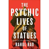 The Psychic Lives of Statues: Reckoning with the Rubble of Empire