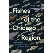 Fishes of the Chicago Region: A Field Guide