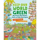 Keep Our World Green: Why Humans Need Gardens, Parks and Public Green Spaces