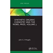 Synthetic Organic Chemistry and the Nobel Prize, Volume 3