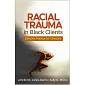 Racial Trauma in Black Clients: Effective Practice for Clinicians