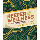 Reefer Wellness: Understanding Cannabis Science, Culture, and Medicine