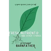 Fresh Nutrients: and other stories