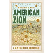 American Zion: A New History of Mormonism