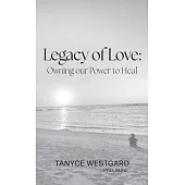 Legacy of Love: Owning our Power to Heal